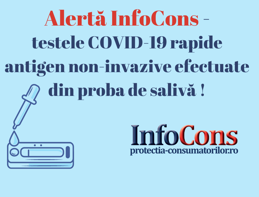 ALERTĂ InfoCons – testele COVID-19 rapide antigen non-invazive efectuate din proba de salivă!