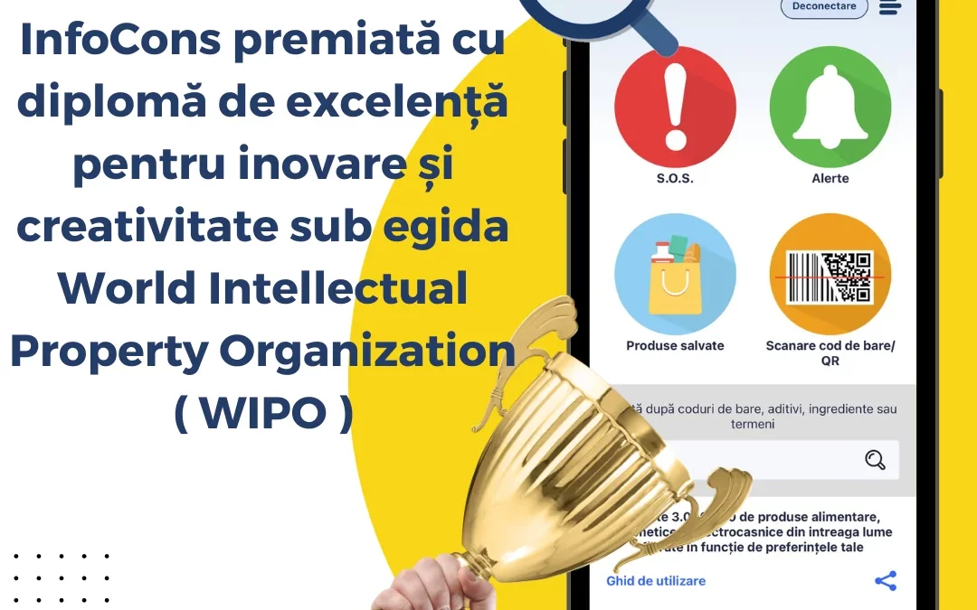 Unica Aplicație Globală Românească InfoCons premiată cu diplomă de excelență pentru inovare și creativitate sub egida World Intellectual Property Organization ( WIPO )