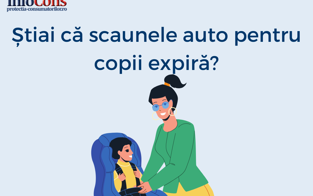 Știai că scaunele auto pentru copii expiră?