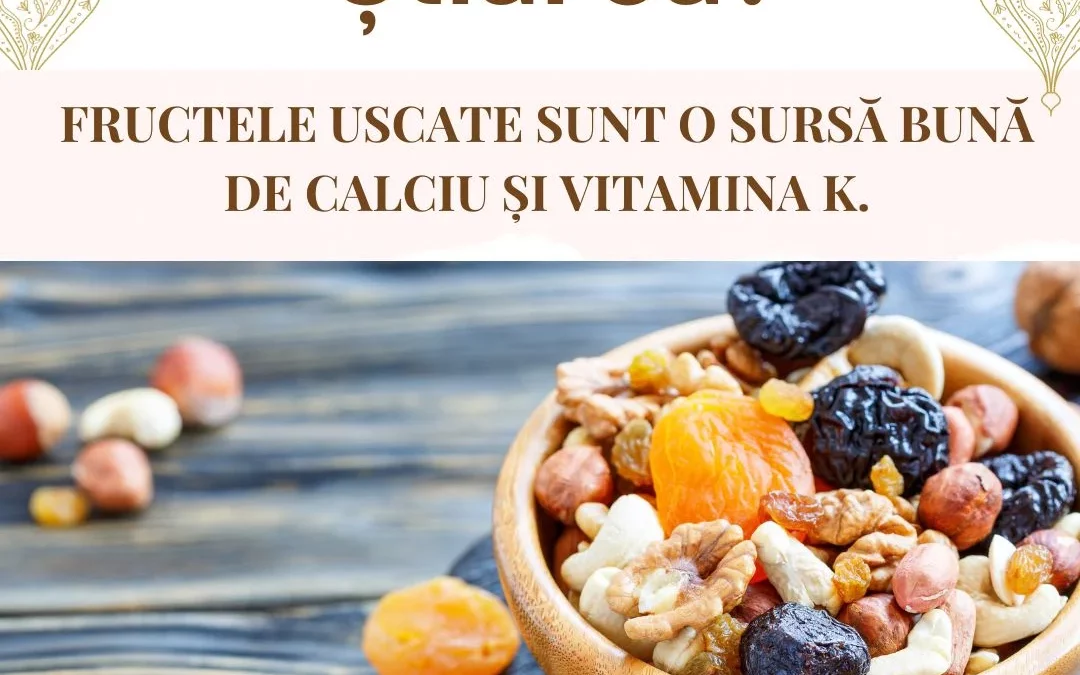 Știați că…. Fructele uscate sunt o sursă bună de calciu și vitamina K ?