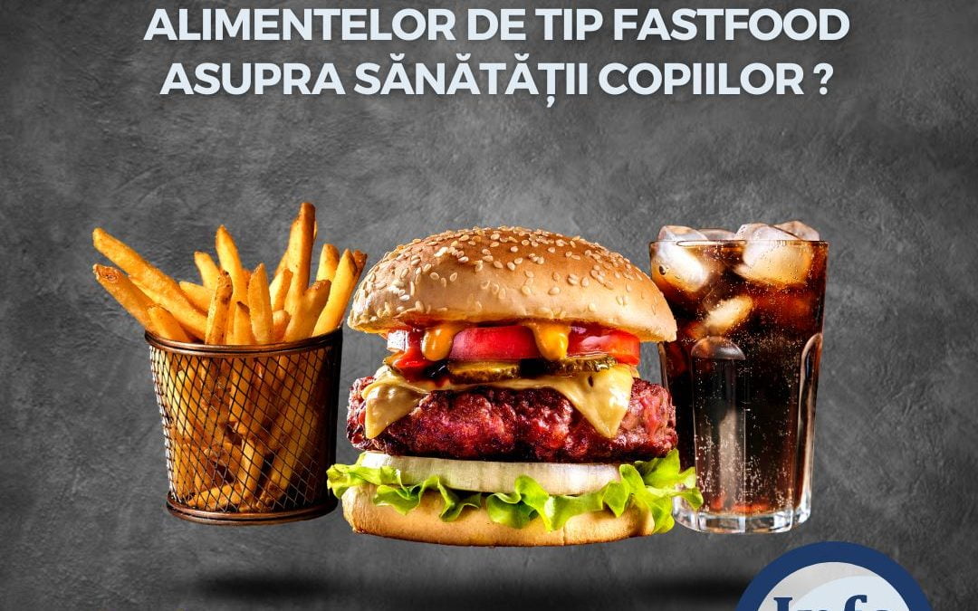 Care este impactul alimentelor de tip fastfood asupra sănătății copiilor ?