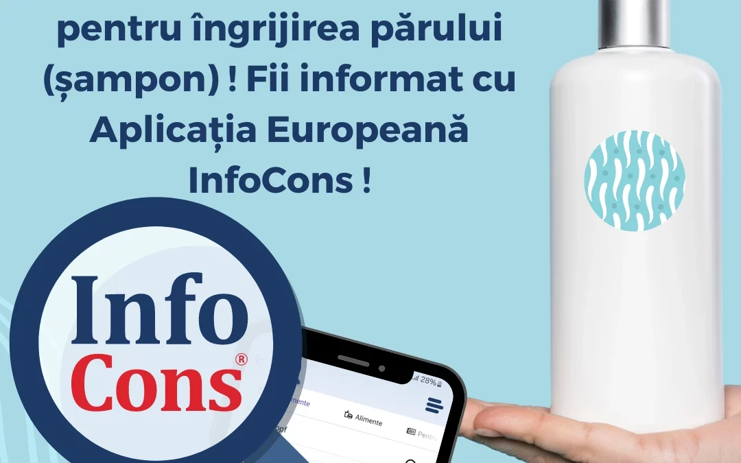 ATENȚIE ! ALERTE Europene privind produsele cosmetice pentru îngrijirea părului (șampon) ! Fii informat cu Aplicația Europeană InfoCons !