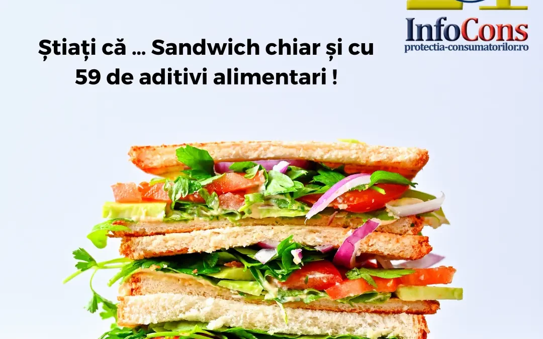 Știați că … Sandwich chiar și cu 59 de aditivi alimentari !