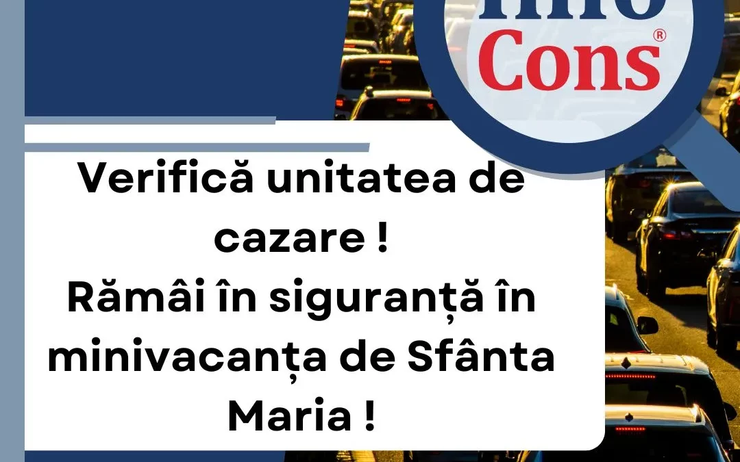 Verifică unitatea de cazare ! Rămâi în siguranță în minivacanța de Sfânta Maria !