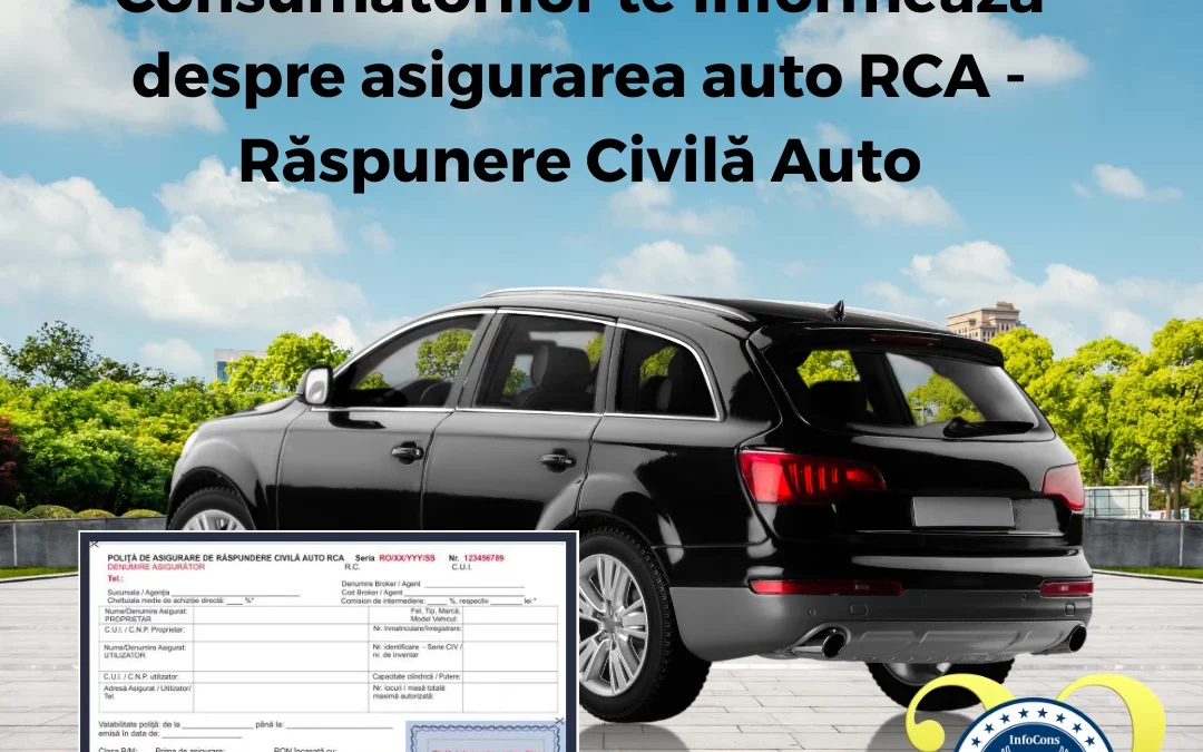 InfoCons Protecția Consumatorilor te informează despre asigurarea auto RCA – Răspunere Civilă Auto
