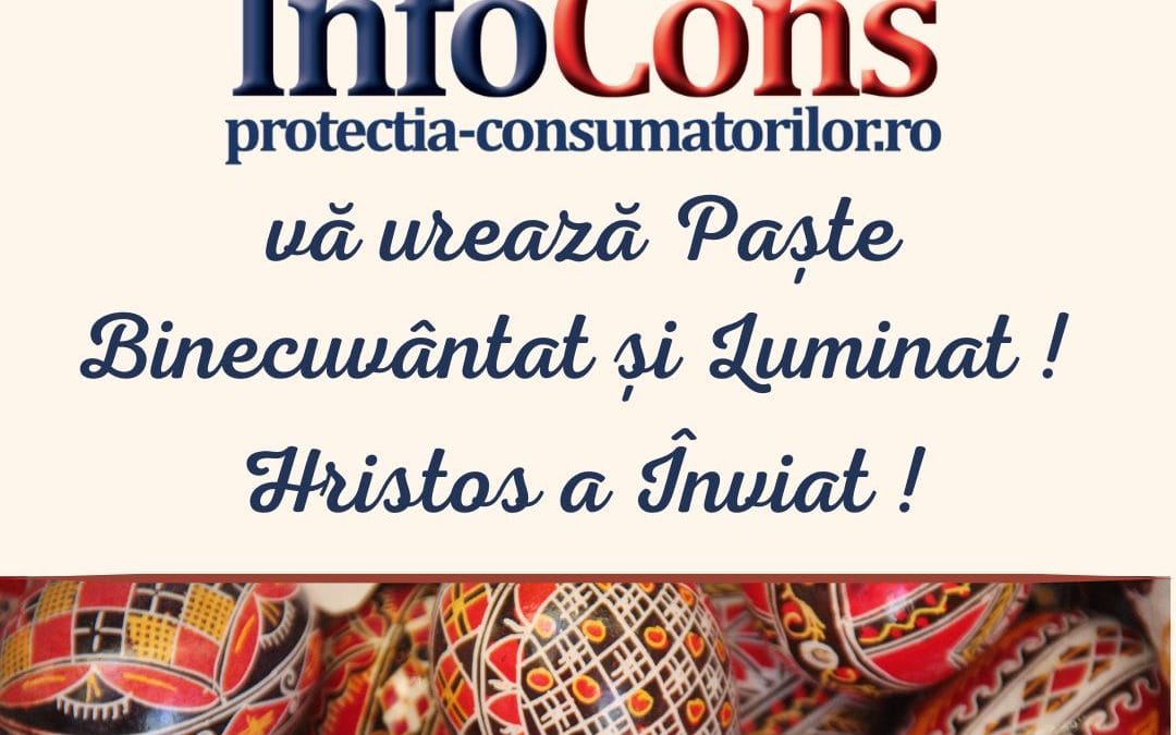 InfoCons Protecția Consumatorilor vă urează un Paște Binecuvântat și Luminat !